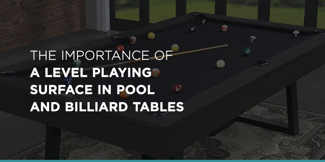 The Importance of a Level Playing Surface in Pool and Billiard Tables