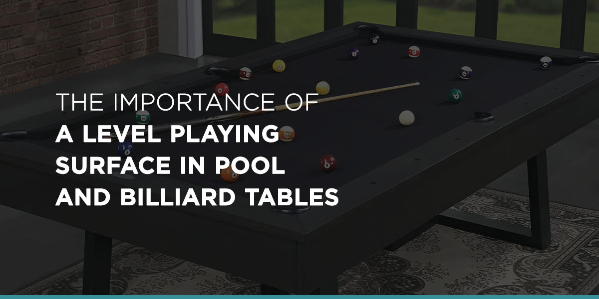 The Importance of a Level Playing Surface in Pool and Billiard Tables