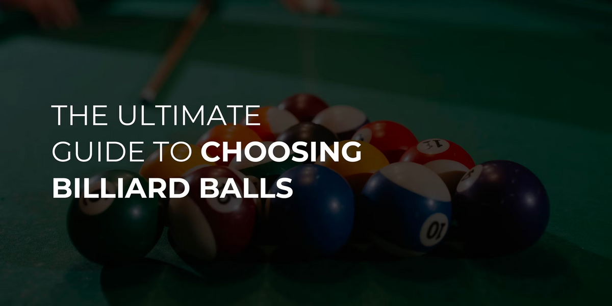 The Ultimate Guide to Choosing Billiard Balls