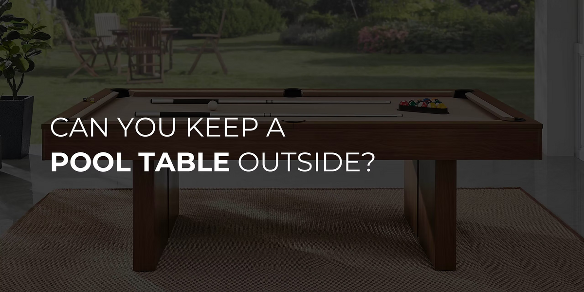Can You Keep a Pool Table Outside?